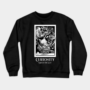 Opening Pandora's Box - Curiosity Killed The Cat - White Outlined Version Crewneck Sweatshirt